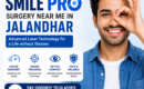 Smile Pro Surgery Near Me in Jalandhar